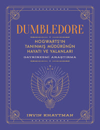 Dumbledore: Hogwarts'ın Tanınmış Müdürünün Hayatı ve Yalanları